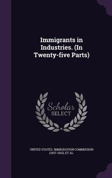 portada Immigrants in Industries. (In Twenty-five Parts) (in English)