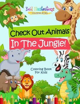 portada Check Out Animals In The Jungle! Coloring Book For Kids (en Inglés)