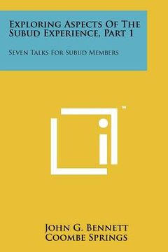 portada exploring aspects of the subud experience, part 1: seven talks for subud members (en Inglés)
