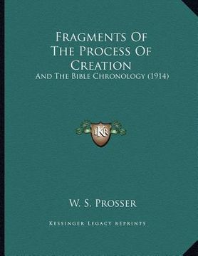 portada fragments of the process of creation: and the bible chronology (1914)