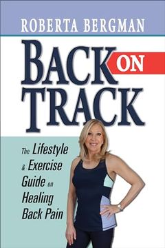 portada Back on Track: Lifestyle and Exercise Guide and Healing Back Pain (en Inglés)