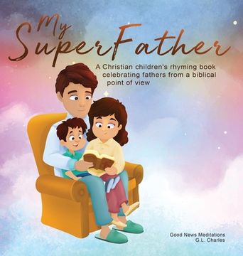 portada My Superfather: A Christian children's rhyming book celebrating fathers from a biblical point of view 