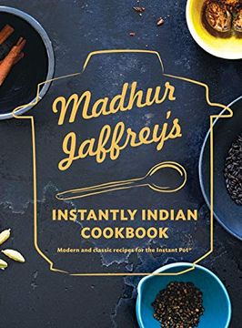 portada Madhur Jaffrey's Instantly Indian Cookbook: Modern and Classic Recipes for the Instant Pot(R) (in English)