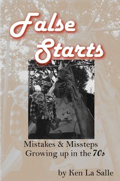 portada False Starts: Mistakes & Missteps Growing up in the 70s (en Inglés)