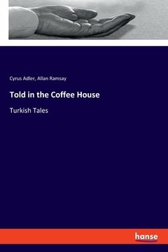 portada Told in the Coffee House: Turkish Tales (en Inglés)