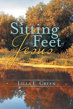 portada Sitting at the Feet of Jesus (en Inglés)