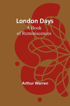 portada London Days: A Book of Reminiscences (en Inglés)