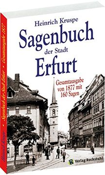 portada Sagenbuch der Stadt Erfurt: Gesamtausgabe - Nach dem Kruspe-Original von 1877 (en Alemán)