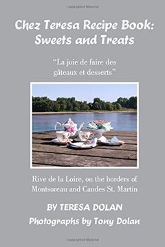 portada The Chez Teresa Recipe Book:  Sweets and Treats: from a Loire Valley perspective