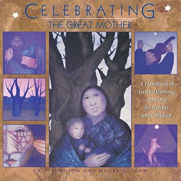 celebrating the great mother,a handbook of earth-honoring activities for parents and children (en Inglés)