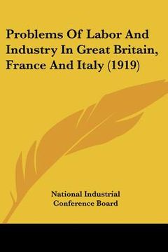 portada problems of labor and industry in great britain, france and italy (1919) (en Inglés)