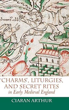 portada 'Charms', Liturgies, and Secret Rites in Early Medieval England: 32 (Anglo-Saxon Studies, 32) (en Inglés)