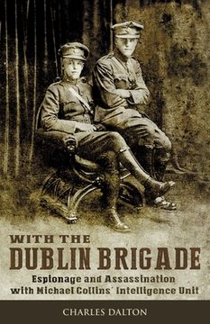 portada With the Dublin Brigade: Espionage and Assassination with Michael Collins' Intelligence Unit