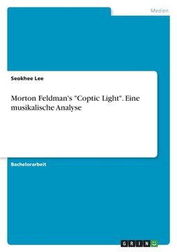 portada Morton Feldman's "Coptic Light". Eine musikalische Analyse (en Alemán)