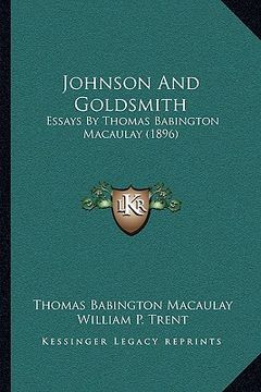 portada johnson and goldsmith: essays by thomas babington macaulay (1896)