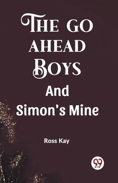 portada The Go Ahead Boys And Simon's Mine (en Inglés)