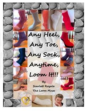 portada Any Heel, Any Toe, Any Sock, Anytime, Loom It!!! (en Inglés)