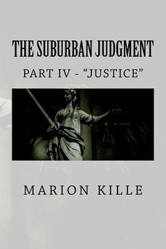 portada The Suburban Judgment: Part IV - "Justice" (en Inglés)