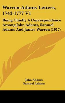 portada warren-adams letters, 1743-1777 v1: being chiefly a correspondence among john adams, samuel adams and james warren (1917) (in English)