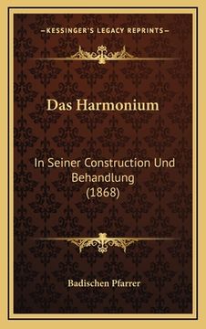 portada Das Harmonium: In Seiner Construction Und Behandlung (1868) (en Alemán)