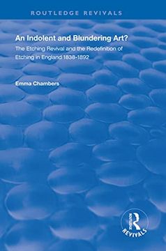 portada An Indolent and Blundering Art?: The Etching Revival and the Redefinition of Etching in England (en Inglés)