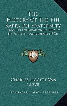 portada the history of the phi kappa psi fraternity: from its foundation in 1852 to its fiftieth anniversary (1902) (en Inglés)