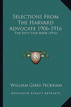 portada selections from the harvard advocate 1906-1916: the fifty year book (1916) the fifty year book (1916) (en Inglés)