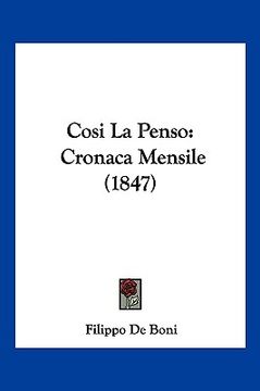 portada Cosi La Penso: Cronaca Mensile (1847) (en Italiano)