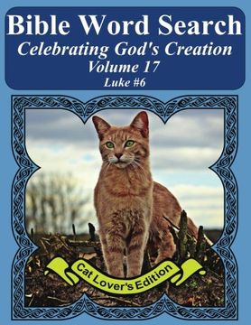 portada Bible Word Search Celebrating God's Creation Volume 17: Luke #6 Extra Large Print (Bible Word Search Puzzles Jumbo Print Cat Lover's Edition)