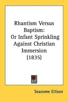portada rhantism versus baptism: or infant sprinkling against christian immersion (1835) (en Inglés)