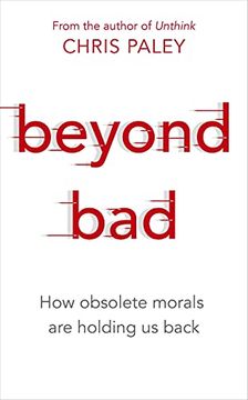 portada Beyond Bad: How Obsolete Morals Are Holding Us Back (en Inglés)