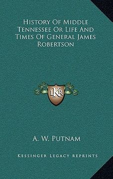 portada history of middle tennessee or life and times of general james robertson (en Inglés)