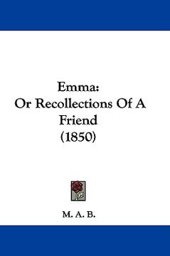 portada emma: or recollections of a friend (1850) (en Inglés)