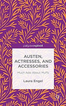 portada Austen, Actresses and Accessories: Much Ado About Muffs