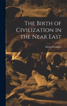 portada The Birth of Civilization in the Near East