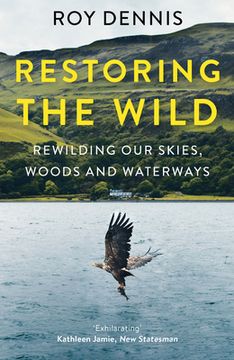 portada Restoring the Wild: Rewilding Our Skies, Woods and Waterways (en Inglés)
