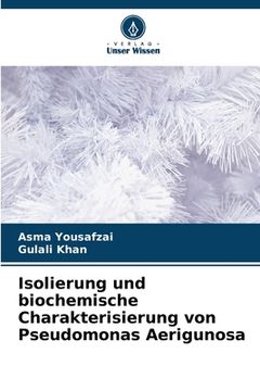 portada Isolierung und biochemische Charakterisierung von Pseudomonas Aerigunosa (en Alemán)