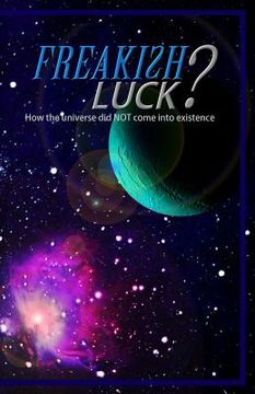 portada Freakish Luck?: How the universe did NOT come into existence. (en Inglés)