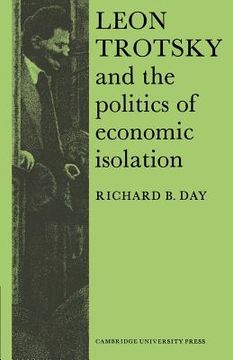 portada Leon Trotsky and the Politics of Economic Isolation (Cambridge Russian, Soviet and Post-Soviet Studies) (en Inglés)