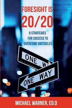 portada Foresight is 20/20: 8 Strategies for Success to Overcome Obstacles (en Inglés)