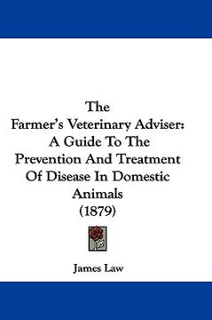 portada the farmer's veterinary adviser: a guide to the prevention and treatment of disease in domestic animals (1879) (en Inglés)