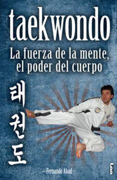 portada Taekwondo: La Fuerza de la Mente, el Poder del Cuerpo (in Spanish)