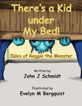 portada There's a Kid Under My Bed! Tales of Reggie the Monster (en Inglés)