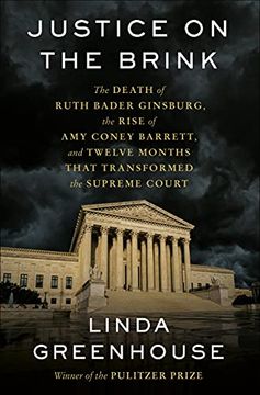 portada Justice on the Brink: The Death of Ruth Bader Ginsburg, the Rise of amy Coney Barrett, and Twelve Months That Transformed the Supreme Court 