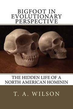 portada Bigfoot in Evolutionary Perspective: The Hidden Life of a North American Hominin (in English)