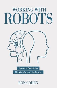 portada Working With Robots: How AI Is Redefining The Workforce Of The Future (en Inglés)