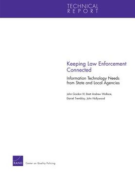 portada keeping law enforcement connected: information technology needs from state and local agencies (en Inglés)
