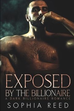 portada Exposed by the Billionaire: A Dark Billionaire Romance (in English)