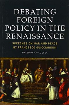 portada Debating Foreign Policy in the Renaissance: Speeches on war and Peace by Francesco Guicciardini (in English)