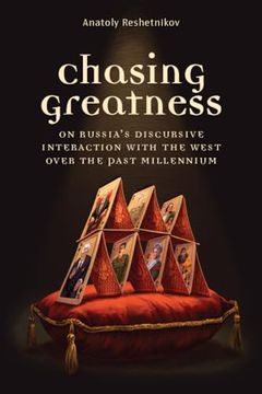 portada Chasing Greatness: On Russia's Discursive Interaction With the West Over the Past Millennium (Configurations: Critical Studies of World Politics) (en Inglés)